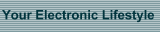 Your Electronic Lifestyle